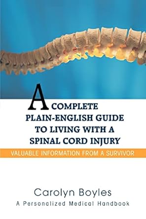 A complete plain-english guide to living with a spinal cord injury